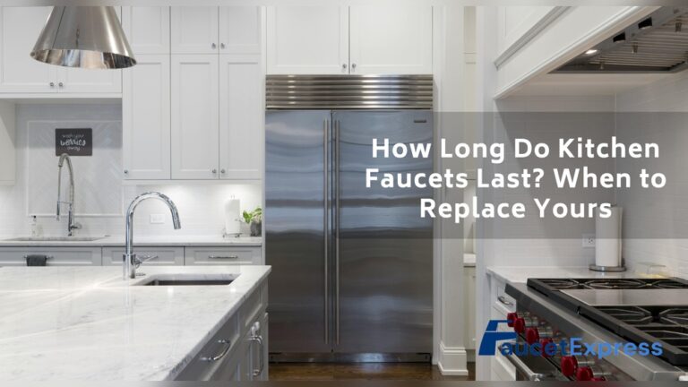 How Long Do Kitchen Faucets Last