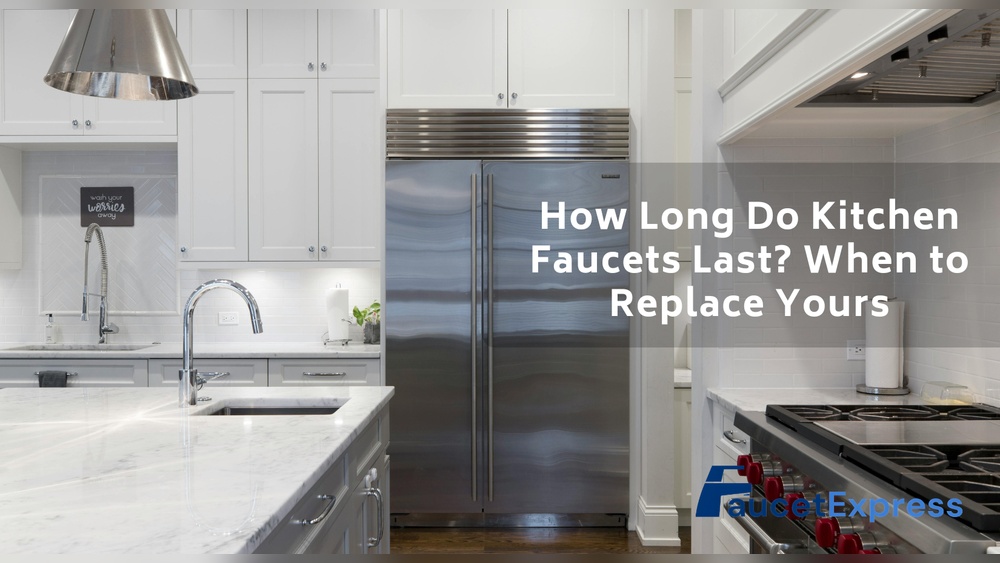 How Long Do Kitchen Faucets Last